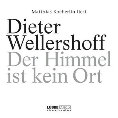 Der Himmel ist kein Ort - Dieter Wellershoff, Audio, 9783838765631