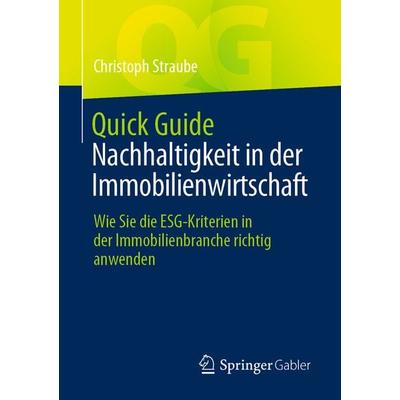 Quick Guide Nachhaltigkeit in der Immobilienwirtschaft, Taschenbuch von Christoph Straube, Springer Fachmedien Wiesbaden GmbH, 978-3-658-44267-5