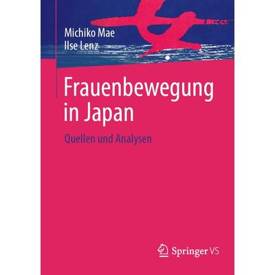 Frauenbewegung in Japan, Taschenbuch von Michiko Mae,Ilse Lenz, Springer Fachmedien Wiesbaden GmbH, 978-3-531-14730-7
