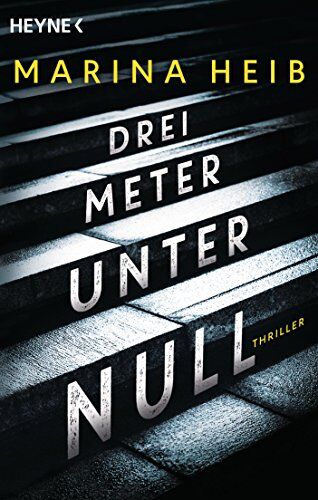 Marina Heib - Drei Meter unter Null: Thriller - Preis vom 16.10.2026 11:41:07 h