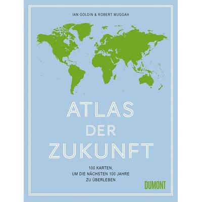Atlas der Zukunft, Gebundene Ausgabe von Ian Goldin,Robert Muggah, DuMont Buchverlag, 978-3-8321-9999-9