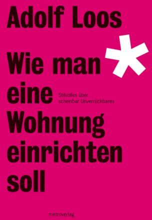 Adolf Loos - Wie man eine Wohnung einrichten soll: Stilvolles über scheinbar Unverrückbares - Preis vom 02.10.2026 23:42:20 h