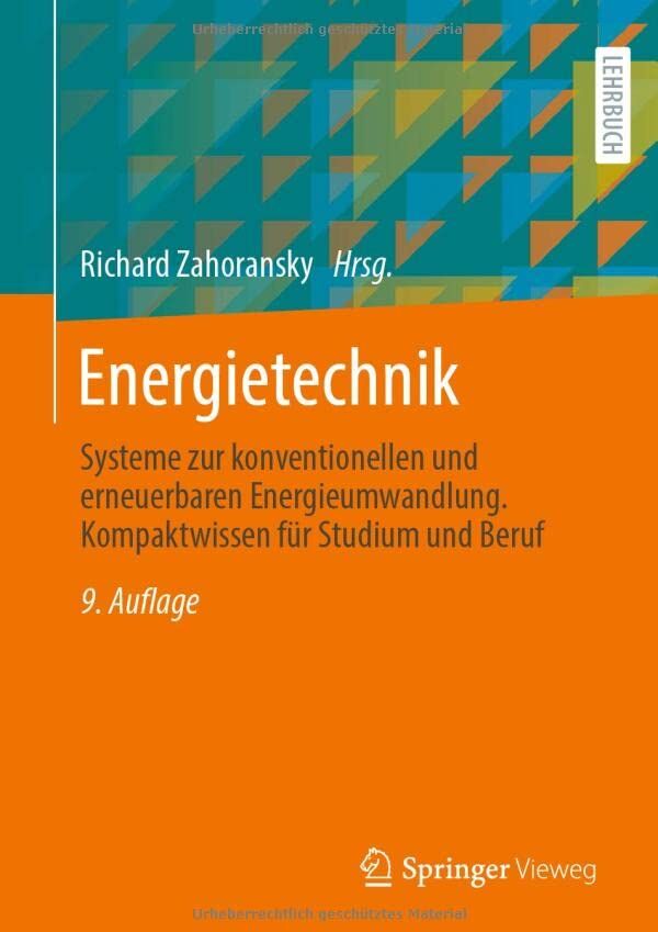 Richard Zahoransky - Energietechnik: Systeme zur konventionellen und erneuerbaren Energieumwandlung. Kompaktwissen für Studium und Beruf - Preis vom 30.09.2026 09:01:18 h