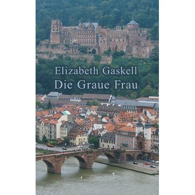 Die Graue Frau, Taschenbuch von Elizabeth Gaskell, BoD – Books on Demand, 978-3-7481-0166-6