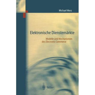 Elektronische Dienstemärkte, Taschenbuch von Michael Merz, Springer Berlin, 978-3-540-63518-5