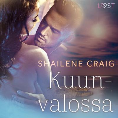 Kuunvalossa – eroottinen novelli - Shailene Craig, Audio, 9788726853384