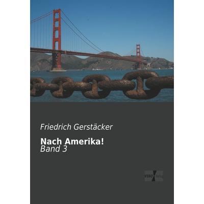 Nach Amerika!, Taschenbuch von Friedrich Gerstäcker, BoD - Books on Demand, 978-3-95610-064-2