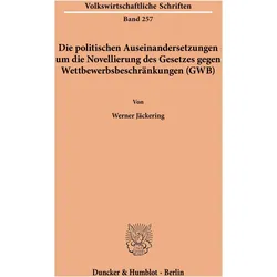 Die politischen Auseinandersetzungen um die Novellierung des Gesetzes gegen Wettbewerbsbeschränkunge, Fachbücher von Werner Jäckering