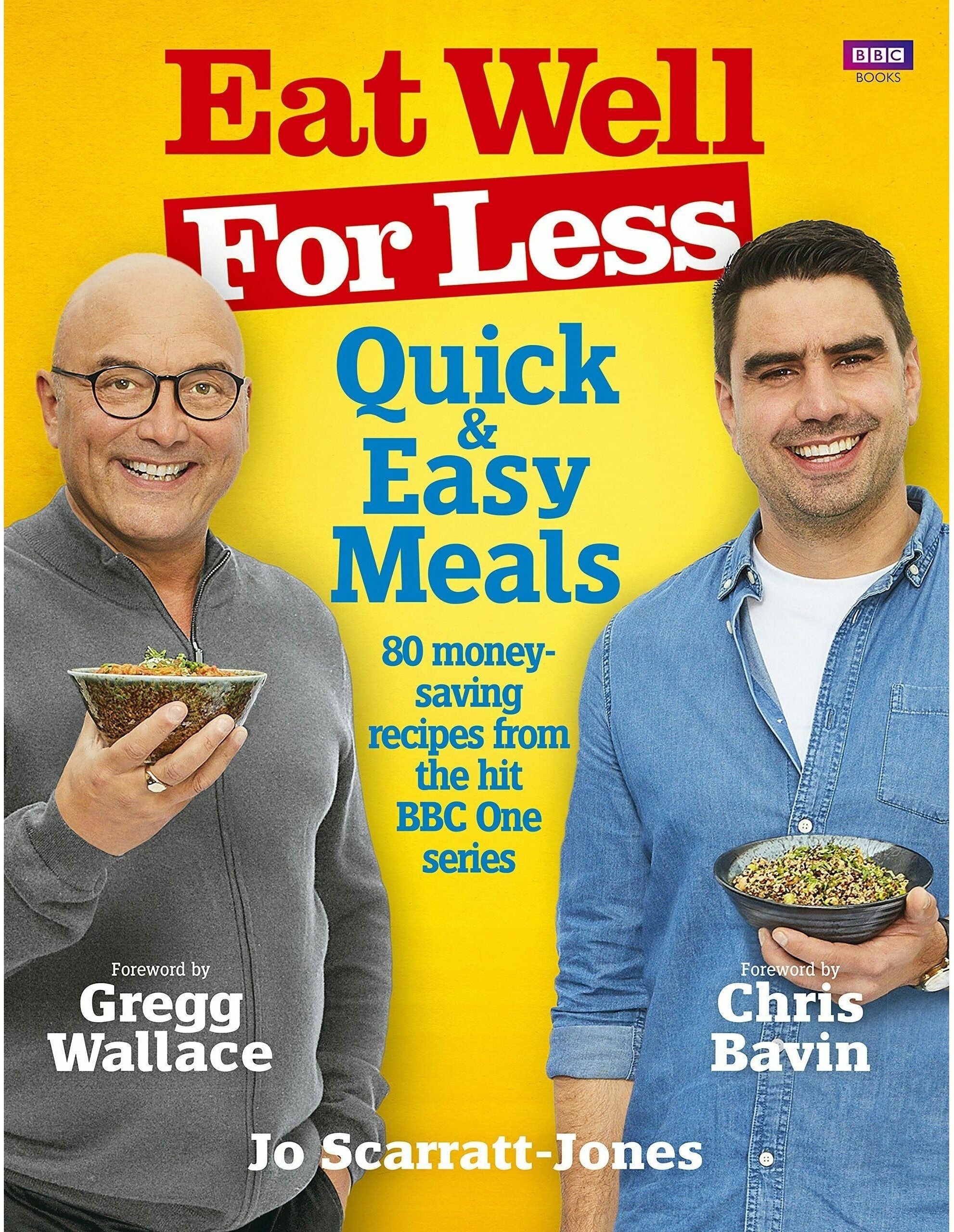 BBC Books Eat Well for Less: Quick & Easy Meals by Jo Scarratt-Jones, Gregg Wallace & Chris Bavin – Budget Recipe Cookbook