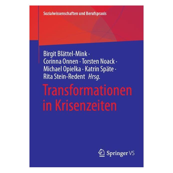Springer Transformationen in Krisenzeiten (Deutsch, Softcover, Birgit Blättel-Mink, Corinna, Corinna Onnen, Katrin Späte, Michael Opielka, Noack u a, Onnen, Rita Stein-Redent, Torsten, Torsten Noack) (56560297)