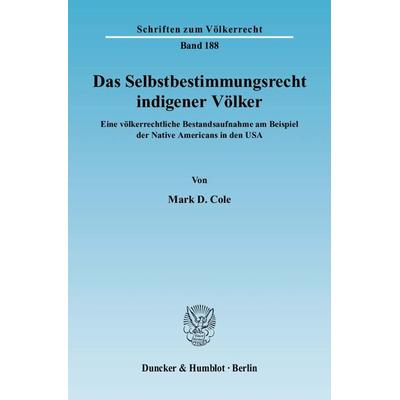 Das Selbstbestimmungsrecht indigener Völker., Taschenbuch von Mark D. Cole, Duncker & Humblot, 978-3-428-11740-6