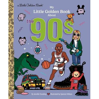 My Little Golden Book About the '90s; Gebundene Ausgabe von Jennifer Dussling,Spencer Wilson, Random House N.Y.