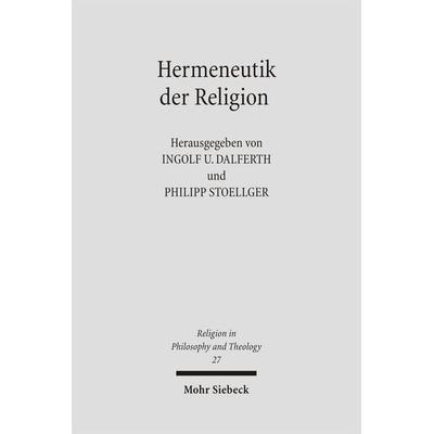 Hermeneutik der Religion, Taschenbuch von Ingolf U. Dalferth,Philipp Stoellger, Mohr Siebeck, 978-3-16-149316-4