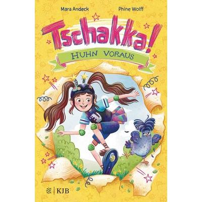 Tschakka! – Huhn voraus, Gebundene Ausgabe von Mara Andeck, Fischer Sauerländer, 978-3-7373-4246-9