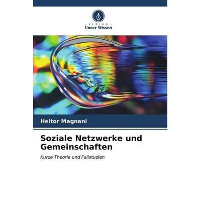 Soziale Netzwerke und Gemeinschaften, Taschenbuch von Heitor Magnani, Verlag Unser Wissen, 978-620-6-52326-0