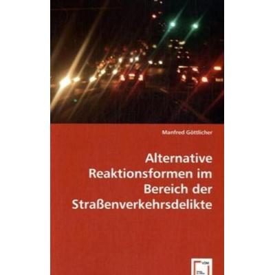Göttlicher, D: Alternative Reaktionsformen im Bereich der St, Taschenbuch von Manfred Göttlicher, VDM, 978-3-639-03010-5
