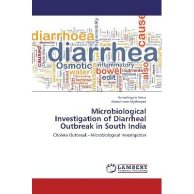 Sekar, R: Microbiological Investigation of Diarrheal Outbrea, Taschenbuch von Manoharan Mythreyee,Ramalingam Sekar, LAP LAMBERT Academic Publishing,