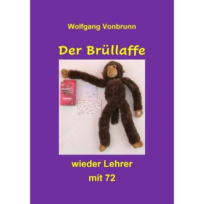 Der Brüllaffe, Taschenbuch von Wolfgang Vonbrunn, Epubli, 978-3-8197-2123-6