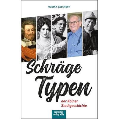 Schräge Typen der Kölner Stadtgeschichte, Paperback von Monika Salchert, Marzellen-Verlag, 978-3-937795-55-3