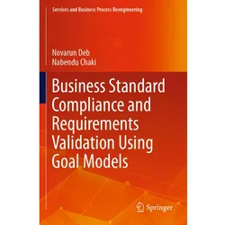 Business Standard Compliance and Requirements Validation Using Goal Models, Fachbücher von Nabendu Chaki, Novarun Deb