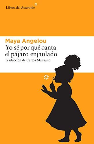 Maya Angelou - Yo Sé Por Qué Canta El Pájaro Enjaulado (Libros del Asteroide, Band 162) - Preis vom 30.09.2026 09:01:18 h