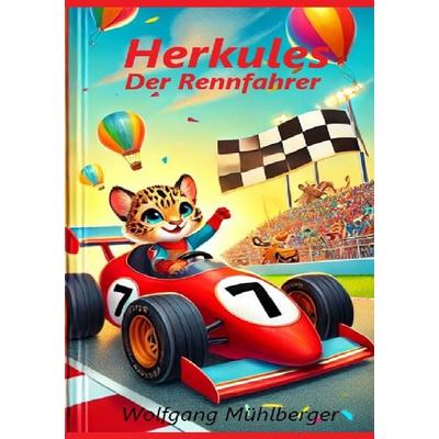 Herkules - der Rennfahrer, Taschenbuch von Wolfgang Mühlberger, Epubli, 978-3-8187-4093-1