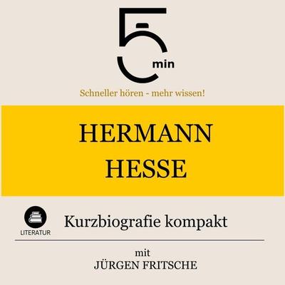 Hermann Hesse: Kurzbiografie kompakt - 5 Minuten,5 Minuten Biografien,Jürgen Fritsche, Audio, 9783754506684