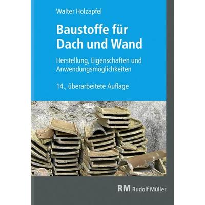 Baustoffe für Dach und Wand, Taschenbuch von Walter Holzapfel, RM Rudolf Müller Medien GmbH & Co. KG, 978-3-481-03838-0