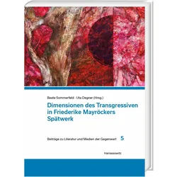 Dimensionen des Transgressiven in Friederike Mayröckers Spätwerk, Fachbücher von Uta Degner, Beate Sommerfeld