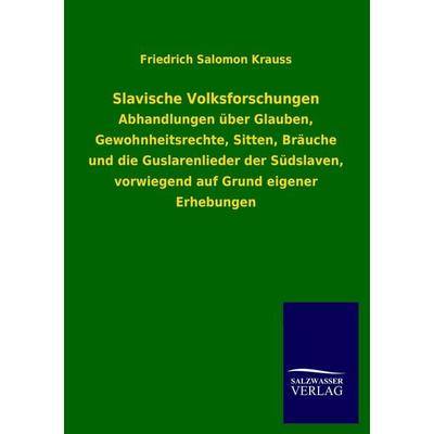 Slavische Volksforschungen, Taschenbuch von Friedrich Salomon Krauss, Salzwasser, 978-3-8460-3988-5