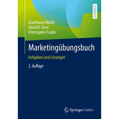 Marketingübungsbuch, Taschenbuch von Gianfranco Walsh,David B. Dose,Christopher Funke, Springer Berlin, 978-3-662-65127-8