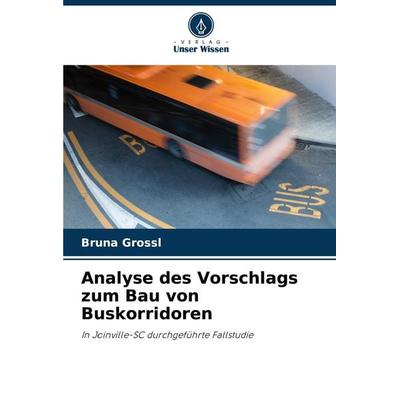 Analyse des Vorschlags zum Bau von Buskorridoren, Taschenbuch von Bruna Grossl, Verlag Unser Wissen, 978-620-7-67486-2