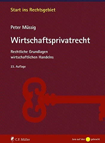 Peter Müssig - Müssig, Wirtschaftsprivatrecht: Rechtliche Grundlagen wirtschaftlichen Handelns (Start ins Rechtsgebiet) - Preis vom 02.10.2026 23:42:20 h