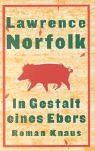 Lawrence Norfolk - In Gestalt eines Ebers - Preis vom 09.10.2026 07:28:09 h