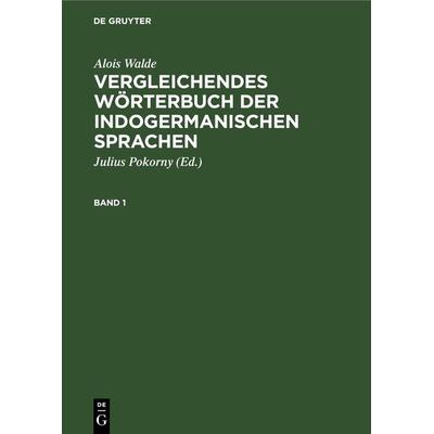 Vergleichendes Wörterbuch der indogermanischen Sprachen. Band 1, Gebundene Ausgabe von Alois Walde, De Gruyter, 978-3-11-262341-1