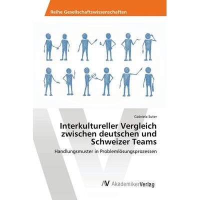 Interkultureller Vergleich zwischen deutschen und Schweizer Teams, Taschenbuch von Gabriela Suter, AV Akademikerverlag, 978-3-330-51759-2