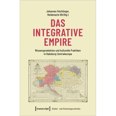 Das integrative Empire, Taschenbuch von , Transcript, 978-3-8376-6632-8