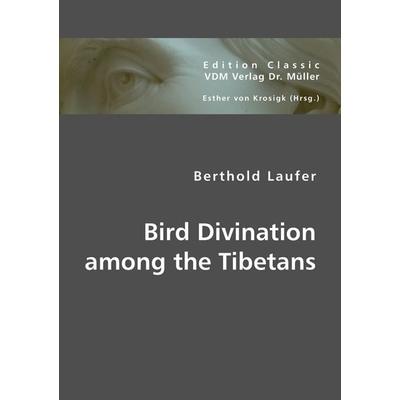 Bird Divination among the Tibetans, Taschenbuch von Berthold Laufer, VDM, 978-3-8364-4031-8