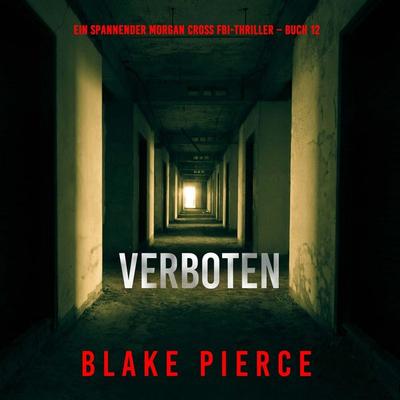 Verboten (Ein spannender Morgan Cross FBI-Thriller – Buch 12) - Blake Pierce, Audio, 9798341597105