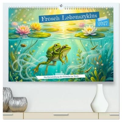Frosch Lebenszyklus - Die Entwicklung der Frösche im Teich (hochwertiger Premium Wandkalender 2027 DIN A2 quer), Kunstdruck in Hochglanz