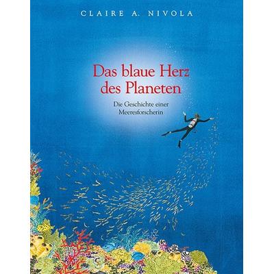 Das blaue Herz des Planeten, Taschenbuch von Claire A. Nivola, Freies Geistesleben, 978-3-7725-2635-0