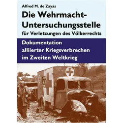 Die Wehrmacht-Untersuchungsstelle für Verletzungen des Völkerrechts, Sachbücher von Alfred de Zayas