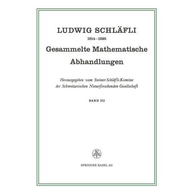 Gesammelte Mathematische Abhandlungen, Taschenbuch von Ludwig Schläfli, Springer Basel, 978-3-0348-4044-6