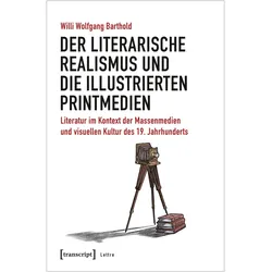 Der literarische Realismus und die illustrierten Printmedien, Fachbücher von Willi Wolfgang Barthold, Willi W. Barthold