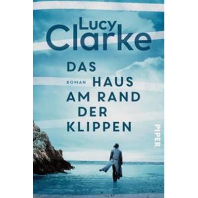 Das Haus am Rand der Klippen, Taschenbuch von Lucy Clarke, Piper