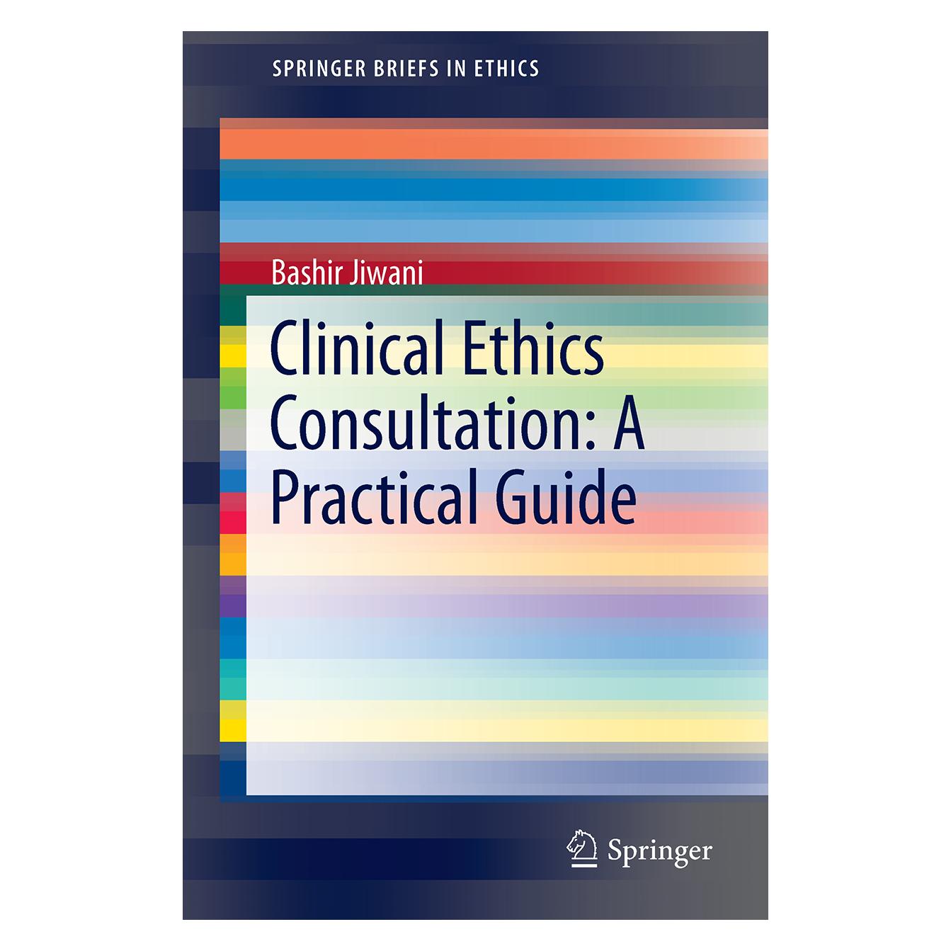 Springer Clinical Ethics Consultation: A Practical Guide (Englisch, Softcover, Bashir Jiwani) (55929348)