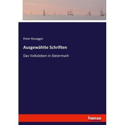 Ausgewählte Schriften, Taschenbuch von Peter Rosegger, Hansebooks, 978-3-7434-5163-6