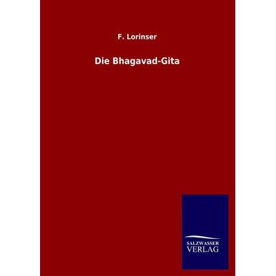 Die Bhagavad-Gita, Gebundene Ausgabe von F. Lorinser, Salzwasser, 978-3-8460-5117-7