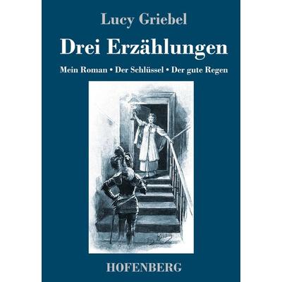 Drei Erzählungen, Gebundene Ausgabe von Lucy Griebel, BoD - Books on Demand, 978-3-7437-4074-7
