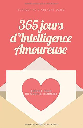 Florentine d’Aulnois-Wang - 365 jours d’Intelligence Amoureuse: L’agenda des couples heureux - Preis vom 19.10.2026 19:33:35 h